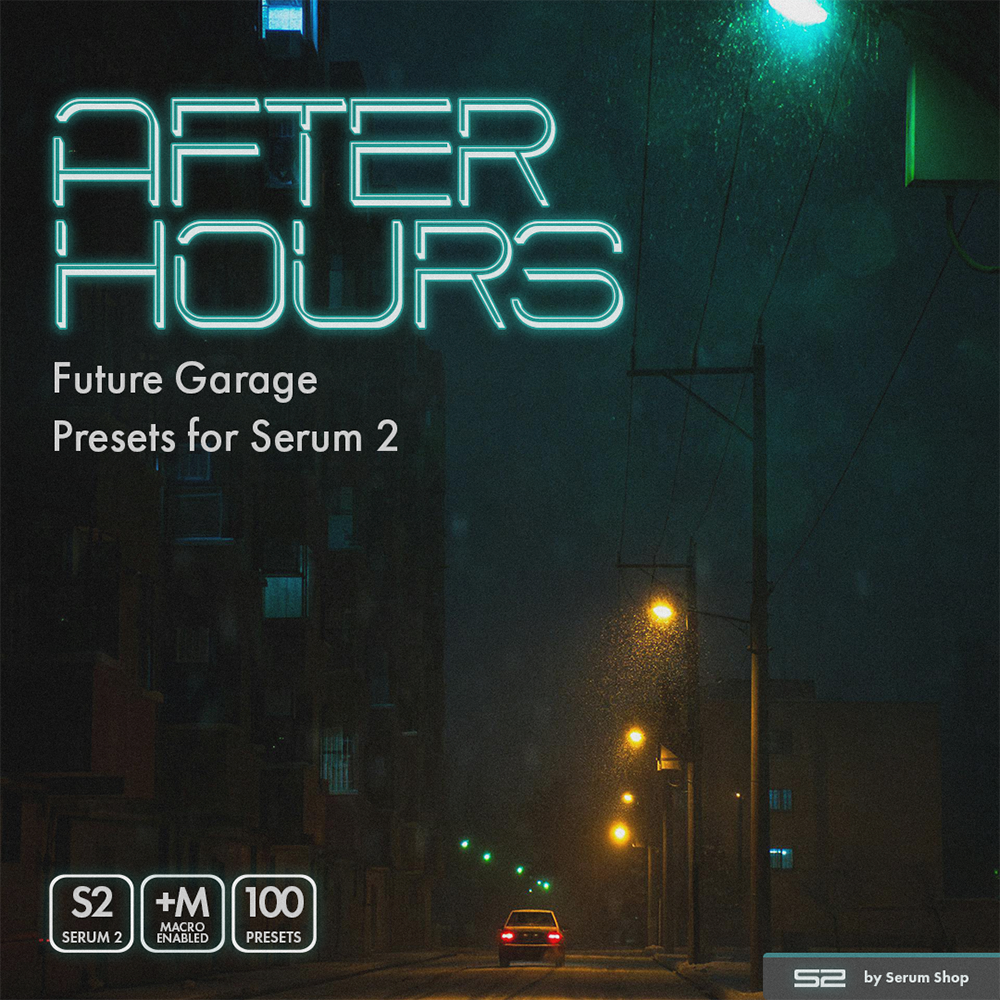 After Hours Future Garage preset pack for Serum 2 featuring atmospheric pads, deep basses, cinematic textures and UK Garage inspired sounds.