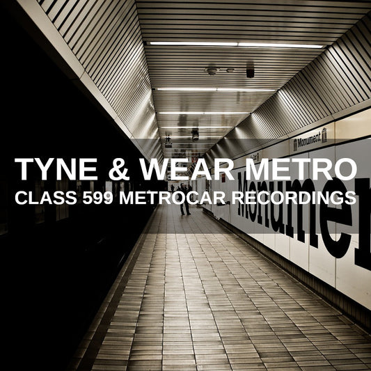 Tyne & Wear Metro - Class 599 Metrocar Recordings