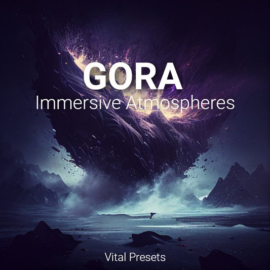 Gora: Immersive Atmospheres | 100 presets for Vital