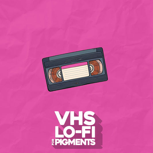 VHS Lo-Fi for Pigments
