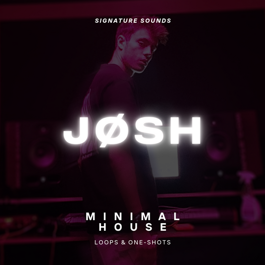 JØSH – Signature Sounds: Minimal House | Loops & One-Shots