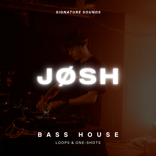 JØSH – Signature Sounds: Bass House | Loops & One-Shots