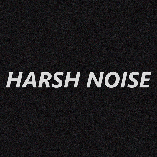 Harsh Noise