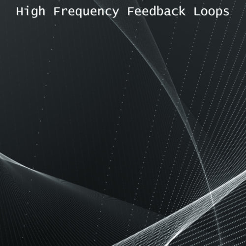 High Frequency Feedback Loops