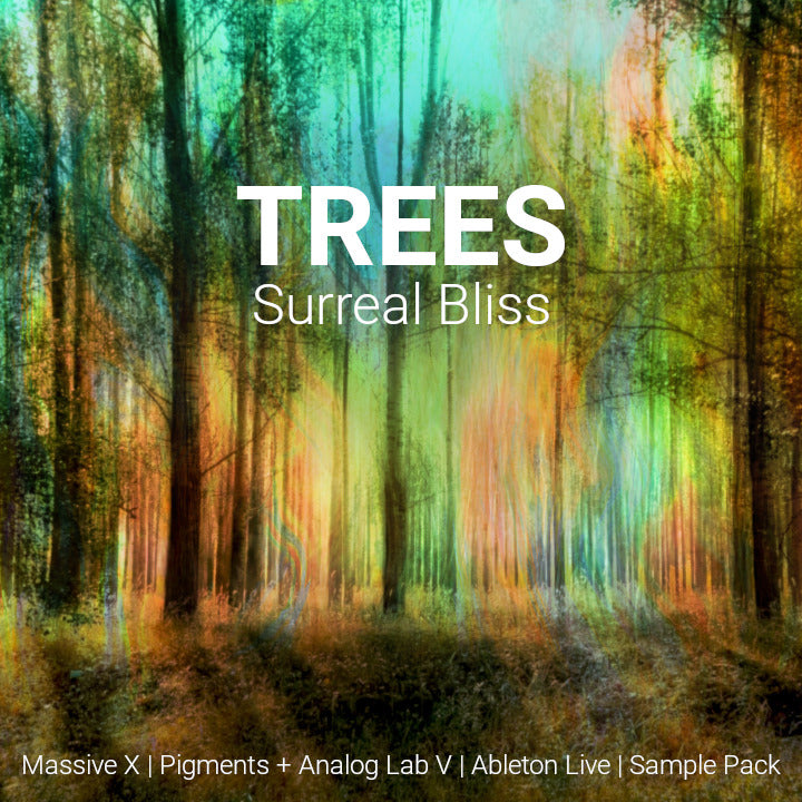 Trees: Surreal Bliss for Massive X, Pigments and Ableton Live
